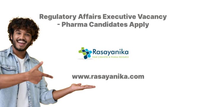 Regulatory Affairs Executive Vacancy - Pharma Candidates Apply