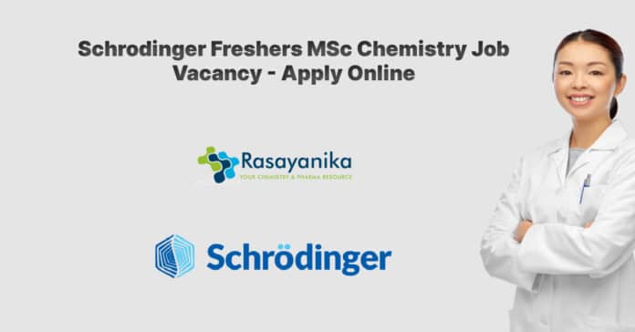 Schrodinger Freshers MSc Chemistry Job Vacancy - Apply Online