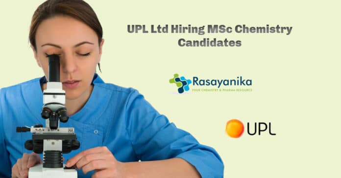 UPL Ltd Hiring MSc Chemistry Candidates - Research Associate Synthesis UPL Ltd Hiring MSc Chemistry Candidates - Research Associate Synthesis