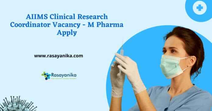 AIIMS Clinical Research Coordinator Vacancy - M Pharma Apply
