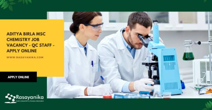 Aditya Birla MSc Chemistry Job Vacancy - QC Staff - Apply Online