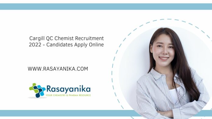 Cargill QC Chemist Recruitment 2022 - Candidates Apply Online