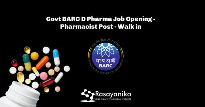 Govt BARC D Pharma Job Opening - Pharmacist Post - Walk in
