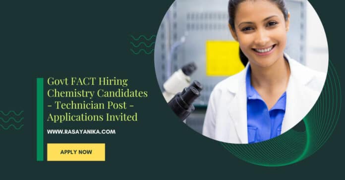 Govt FACT Hiring Chemistry Candidates - Technician Post - Applications Invited