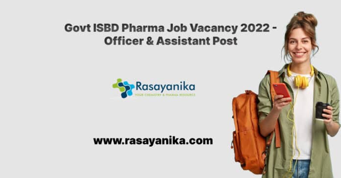 Govt ISBD Pharma Job Vacancy 2022 - Officer & Assistant Post