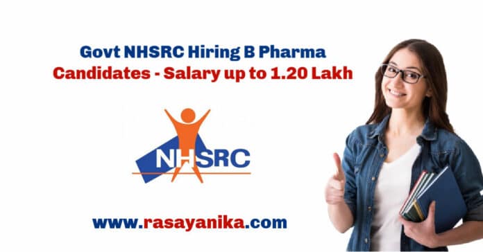 Govt NHSRC Hiring B Pharma Candidates - Salary up to 1.20 Lakh