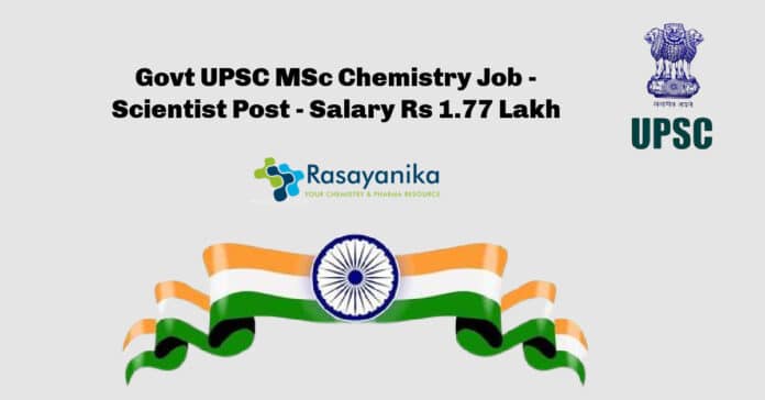 Govt UPSC MSc Chemistry Job - Scientist Post - Salary Rs 1.77 Lakh Govt UPSC MSc Chemistry Job - Scientist Post - Salary Rs 1.77 Lakh