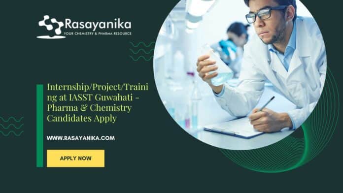 Internship/Project/Training at IASST Guwahati - Pharma & Chemistry Candidates Apply