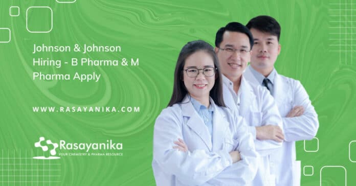 Johnson & Johnson Hiring - B Pharma & M Pharma Apply