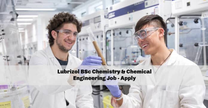 Lubrizol BSc Chemistry & Chemical Engineering Job - Apply