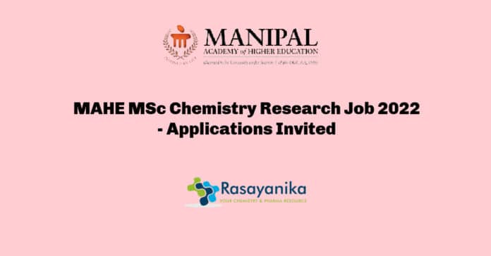 MAHE MSc Chemistry Research Job 2022 - Applications Invited