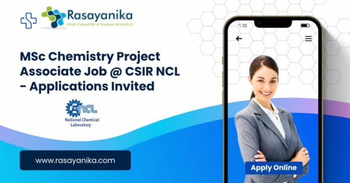 MSc Chemistry Project Associate Job @ CSIR NCL - Applications Invited