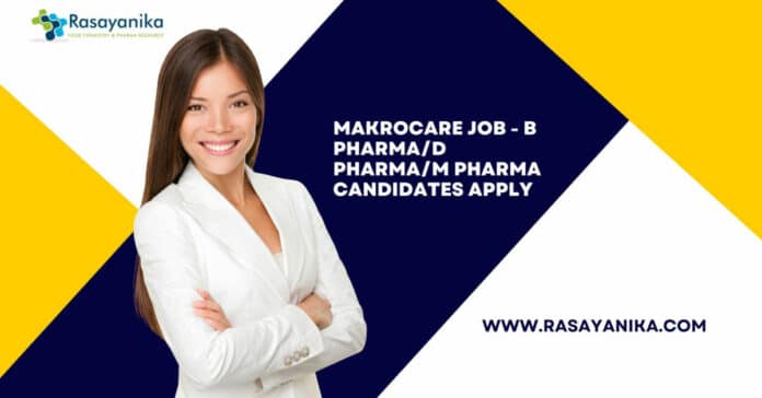 MakroCare Job - B Pharma/D Pharma/M Pharma Candidates Apply