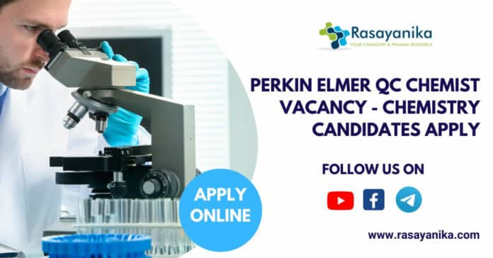 Perkin Elmer QC Chemist Vacancy - Chemistry Candidates Apply