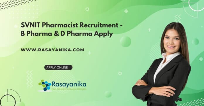 SVNIT Pharmacist Recruitment - B Pharma & D Pharma Apply