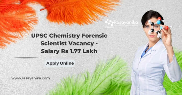 UPSC Chemistry Forensic Scientist Vacancy - Salary Rs 1.77 Lakh