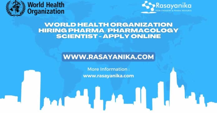 World Health Organization Hiring Pharma/Pharmacology Scientist - Apply Online