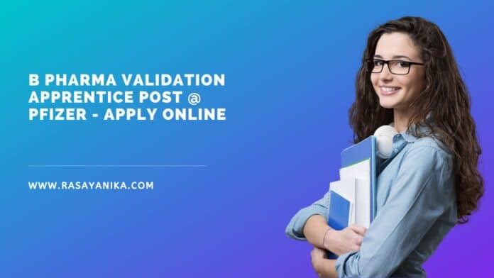 B Pharma Validation Apprentice Post @ Pfizer - Apply Online