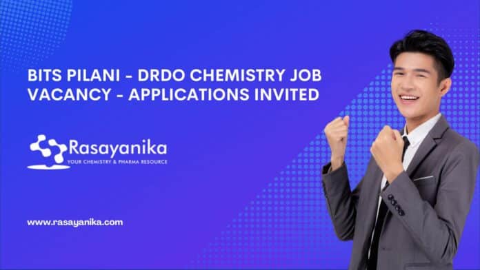 BITS Pilani - DRDO Chemistry Job Vacancy - Applications Invited