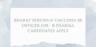 Bharat Serums & Vaccines Sr Officer Job - B Pharma Candidates Apply