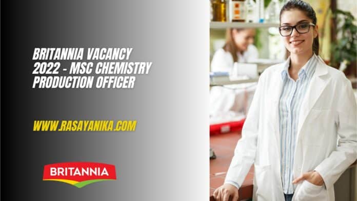 Britannia Vacancy 2022 - MSc Chemistry Production Officer