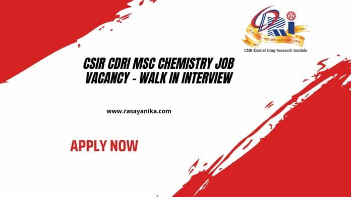 CSIR CDRI MSc Chemistry Job Vacancy - Walk in Interview