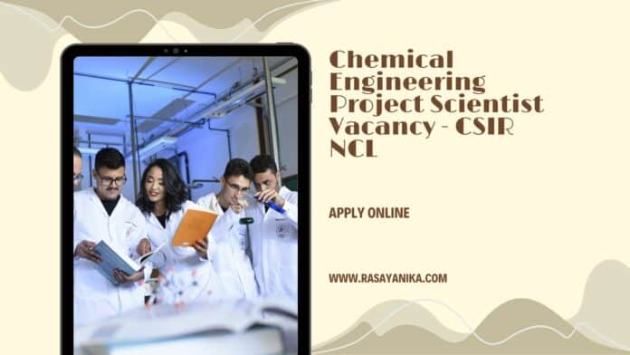 Chemical Engineering Project Scientist Vacancy - CSIR NCL