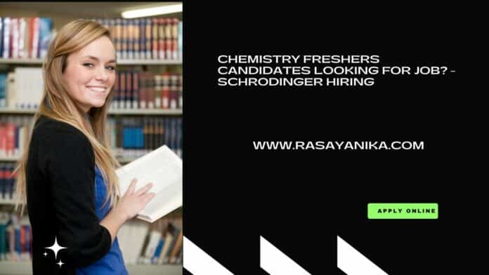 Chemistry Freshers Candidates Looking For Job? - Schrodinger Hiring