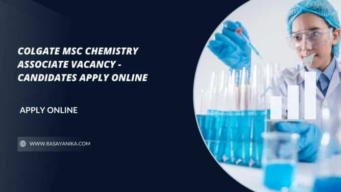 Colgate MSc Chemistry Associate Vacancy - Candidates Apply Online