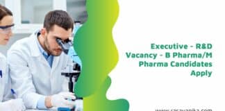 Executive - R&D Vacancy - B Pharma/M Pharma Candidates Apply
