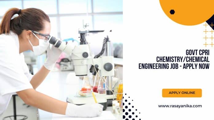 Govt CPRI Chemistry/Chemical Engineering Job - Apply Now