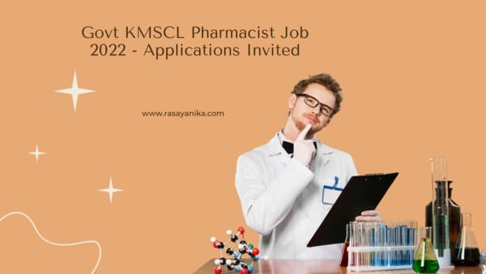 Govt KMSCL Pharmacist Job 2022 - Applications Invited Govt KMSCL Pharmacist Job 2022 - Applications Invited
