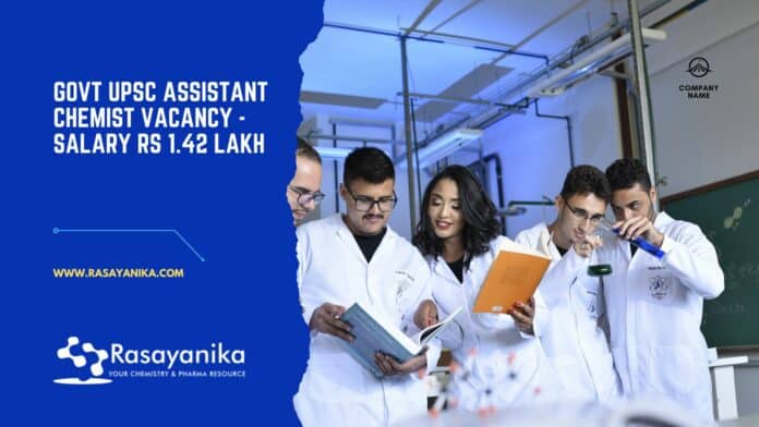 Govt UPSC Assistant Chemist Vacancy - Salary Rs 1.42 Lakh