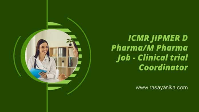 ICMR JIPMER D Pharma/M Pharma Job - Clinical trial Coordinator