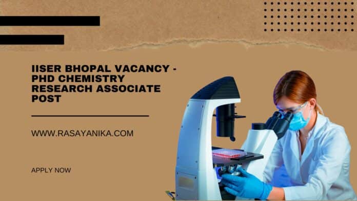 IISER Bhopal Vacancy - PhD Chemistry Research Associate Post