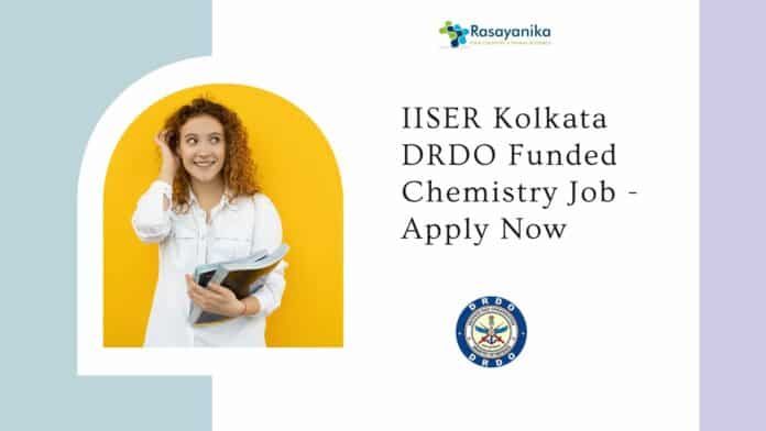 IISER Kolkata DRDO Funded Chemistry Job - Apply Now