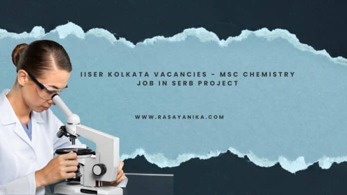 IISER Kolkata Vacancies - MSc Chemistry Job in SERB Project
