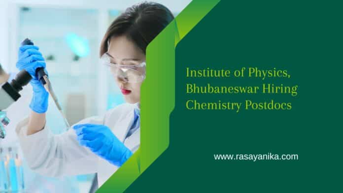 Institute of Physics, Bhubaneswar Hiring Chemistry Postdocs