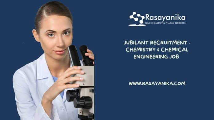 Jubilant Recruitment - Chemistry & Chemical Engineering Job Jubilant Recruitment - Chemistry & Chemical Engineering Job