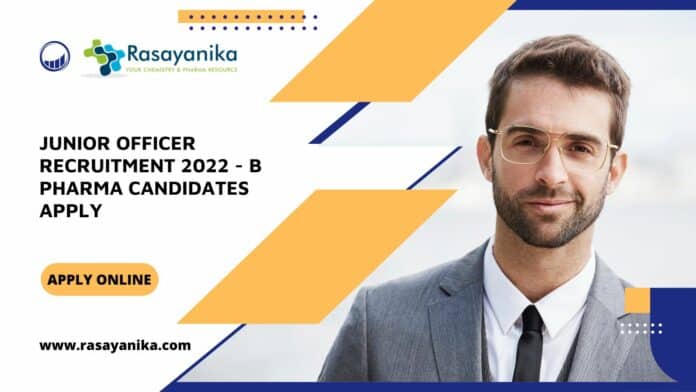 Junior Officer Recruitment 2022 - B Pharma Candidates Apply