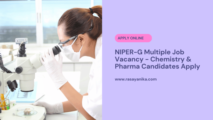 NIPER-G Multiple Job Vacancy - Chemistry & Pharma Candidates Apply