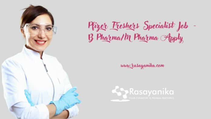 Pfizer Freshers Specialist Job - B Pharma/M Pharma Apply
