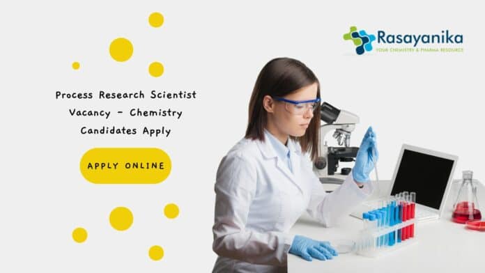 Process Research Scientist Vacancy - Chemistry Candidates Apply
