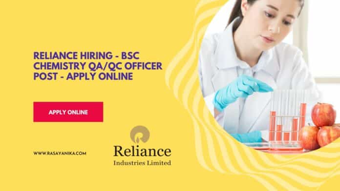 Reliance Hiring - BSc Chemistry QA/QC Officer Post - Apply Online