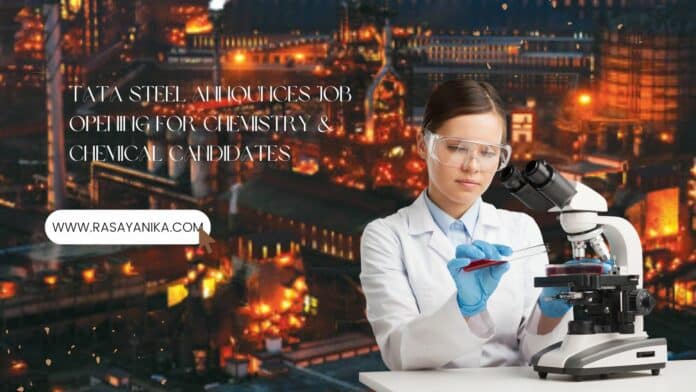 Tata Steel Announces Job Opening For Chemistry & Chemical Candidates