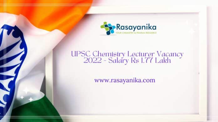 UPSC Chemistry Lecturer Vacancy 2022 - Salary Rs 1.77 Lakh