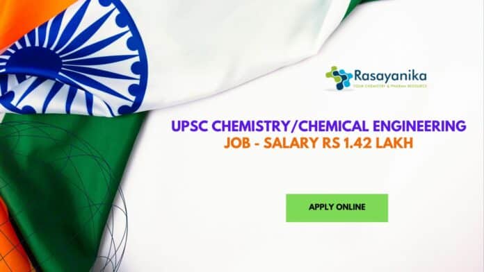 UPSC Chemistry/Chemical Engineering Job - Salary Rs 1.42 Lakh