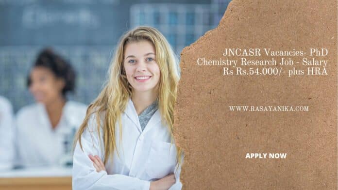 JNCASR Vacancies - PhD Chemistry Research Job - Salary Rs Rs.54,000/- plus HRA