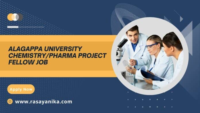 Alagappa University Chemistry/Pharma Project Fellow Job