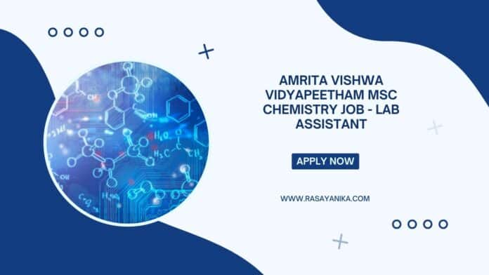 Amrita Vishwa Vidyapeetham MSc Chemistry Job - Lab Assistant